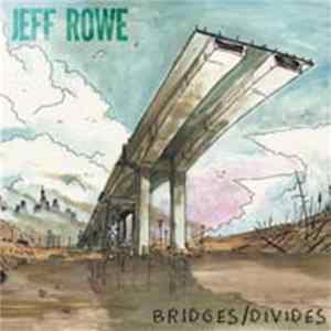 Jeff Rowe - Bridges / Divide FLAC
