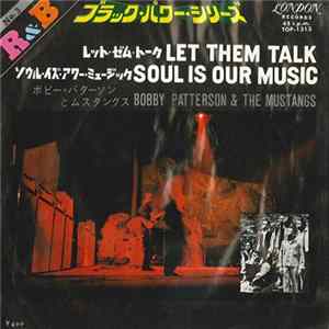 Bobby Patterson & The Mustangs - Let Them Talk / Soul Is Our Music FLAC