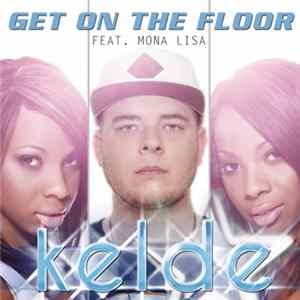 Kelde Feat. Mona Lisa - Get On The Floor FLAC
