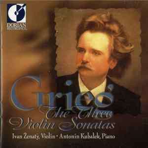 Ivan Ženatý, Antonin Kubalek, Edvard Grieg - The Three Violin Sonatas FLAC