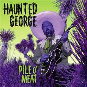 Haunted George - Pile O' Meat FLAC