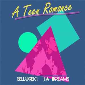 Sellorekt/LA Dreams - A Teen Romance FLAC