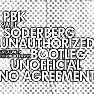 PBK & Will Soderberg - Unauthorized Vol 1, Live At WHFR, Detroit 11/13/2005 FLAC