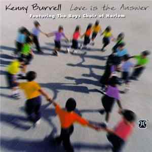 Kenny Burrell Featuring The Boys Choir Of Harlem - Love Is The Answer FLAC