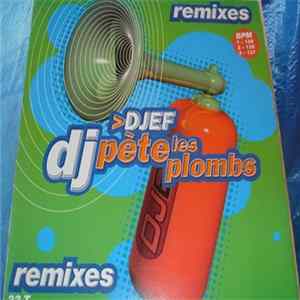 Djef - DJ Pète Les Plombs (Remixes) FLAC