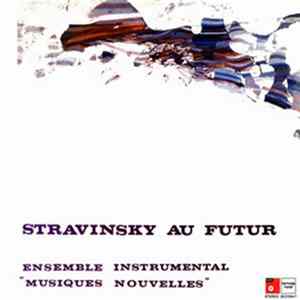 Ensemble Instrumental "Musiques Nouvelles" - Stravinsky Au Futur FLAC