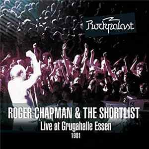 Roger Chapman & The Shortlist - Live At Grugahalle Essen 1981 FLAC
