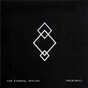 The Eternal Afflict - [Perish!] FLAC
