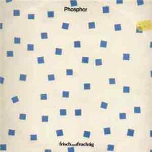 Phosphor - Frisch Und Fruchtig FLAC