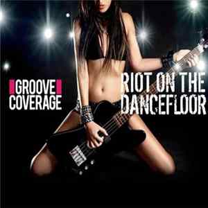 Groove Coverage - Riot On The Dancefloor FLAC