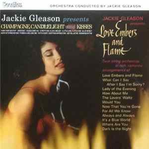 Jackie Gleason - Champagne, Candlelight And Kisses / Love Embers And Flame FLAC