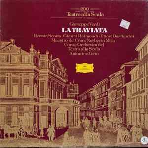 Giuseppe Verdi, Renata Scotto, Gianni Raimondi, Ettore Bastianini , Maestro Del Coro : Norberto Mola, Coro e Orchestra Del Teatro Alla Scala, Antonino Votto - La Traviata FLAC