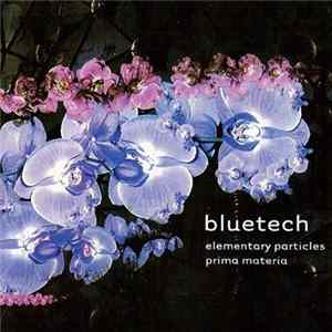 Bluetech - Elementary Particles + Prima Materia FLAC