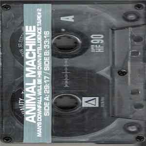 Animal Machine - Man's Downfall Will Be His Own Intelligence Tape#2 FLAC