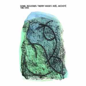 Daniel Beaussier, Thierry Madiot, Noël Akchoté - Trio 1991 FLAC