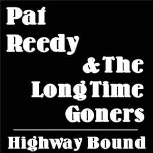 Pat Reedy & The Longtime Goners - Highway Bound FLAC