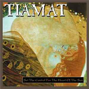 Tiamat - Set The Control For The Heart Of The Sun FLAC