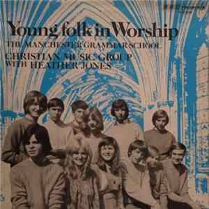 The Manchester Grammar School Christian Music Group With Heather Jones - Young Folk In Worship FLAC