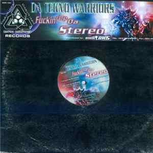 Da Tekno Warriors - Fuckin' Up Da Stereo FLAC