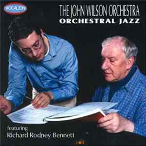 The John Wilson Orchestra Featuring Richard Rodney Bennett - Orchestral Jazz FLAC