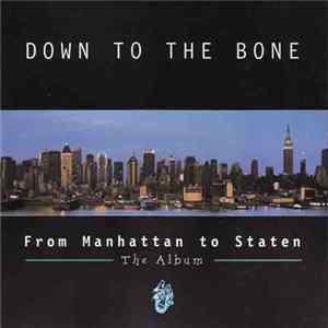 Down To The Bone - From Manhattan To Staten - The Album FLAC