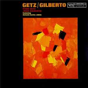 Stan Getz / João Gilberto Featuring Antonio Carlos Jobim - Getz / Gilberto FLAC
