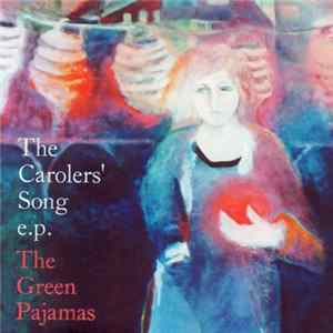 The Green Pajamas - The Carolers' Song e.p. FLAC