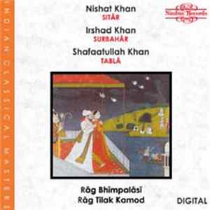 Nishat Khan, Irshad Khan, Shafaatullah Khan - Rāg Bhīmpalāsī / Rāg Tilak Kamod FLAC