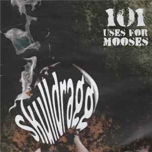 Skulldragg - 101 Uses For Mooses FLAC