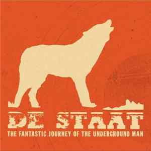 De Staat - The Fantastic Journey Of The Underground Man FLAC