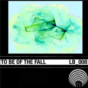 To Be Of The Fall - LB_008 FLAC