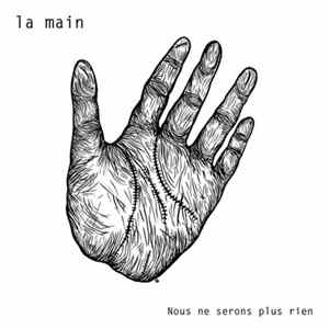 La Main - Nous Ne Serons Plus Rien FLAC
