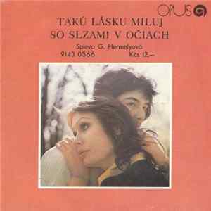 Gabriela Hermelyová - Takú Lásku Miluj / So Slzami V Očiach FLAC