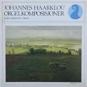 Johannes Haarklou, Kåre Nordstoga - Orgelkomposisjoner FLAC