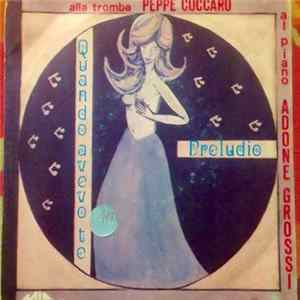 Adone Grossi - Peppe Cuccaro - Quando Avevo Te / Preludio FLAC