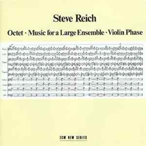 Steve Reich - Octet / Music For A Large Ensemble / Violin Phase FLAC