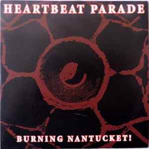 Heartbeat Parade - Burning Nantucket ! FLAC