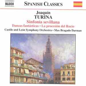 Joaquín Turina - Castile And León Symphony Orchestra • Max Bragado Darman - Sinfonía Sevillana • Danzas Fantásticas • La Procesión Del Rocío FLAC