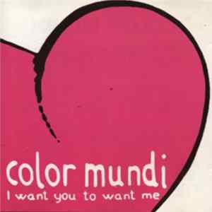 Color Mundi - I Want You To Want Me FLAC