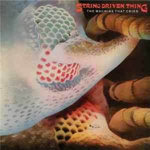 String Driven Thing - The Machine That Cried FLAC