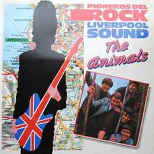 The Animals - Pioneros Del Rock Liverpool Sound FLAC