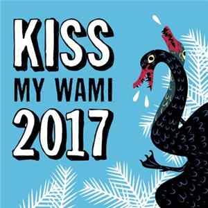 Various - Kiss My WAMi 2017 FLAC
