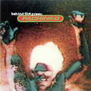Pachinko - Behind The Green Pachinko FLAC