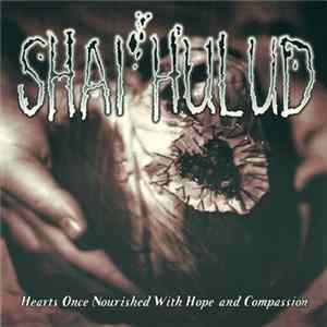 Shai Hulud - Hearts Once Nourished With Hope And Compassion FLAC
