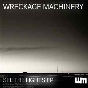 Wreckage Machinery - See The Lights FLAC