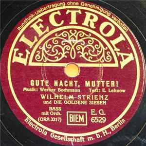 Wilhelm Strienz Und Die Goldene Sieben - Gute Nacht, Mutter! / Die Kleine Stadt Will Schlafen Geh'n FLAC