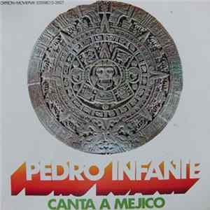 Pedro Infante - Canta A Mejico FLAC