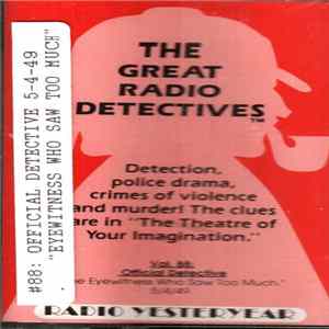The Great Radio Detectives - Vol. 88 Official Detective "The Eyewitness Who Saw Too Much" 5/4/49 FLAC