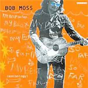 Bob Moss - My Best So Far... FLAC