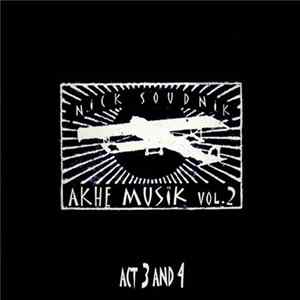 Nick Soudnik - Akhe Music Vol. 2: Act 3 And 4 FLAC